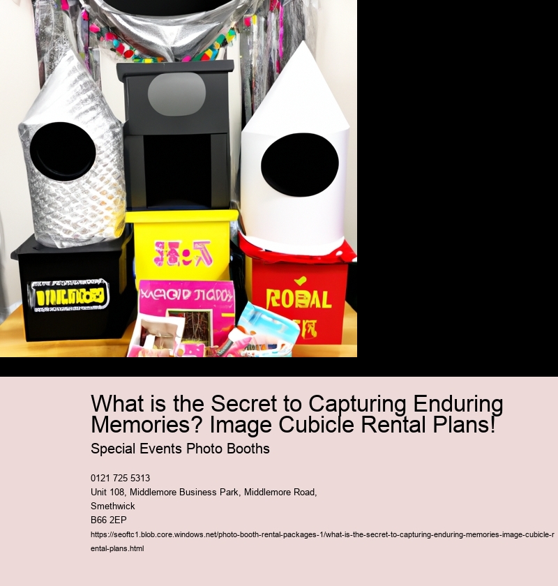 What is the Secret to Capturing Enduring Memories? Image Cubicle Rental Plans!